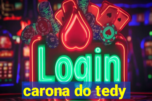 carona do tedy